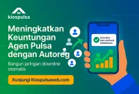 Cara Tingkatkan Keuntungan Agen Pulsa dengan Fitur Autoreg